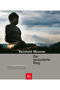 Der verzauberte Berg : Messner Mountain Museum ; Begegnungen mit den Bergen der Welt und der Philosophie des Bergsteigens.   - Reinhold Messner ; Georg Tappeiner