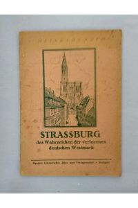 Strassburg - das Wahrzeichen der verlorenen Westmark. Bilder der Stadtgeschichte aus zwei Jahrtausenden.