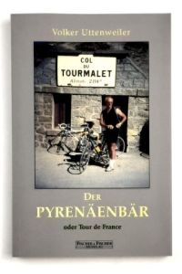 Volker Uttenweiler: Der Pyrenäenbär oder Tour de France