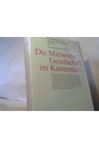Die Mittwochs-Gesellschaft im Kaiserreich : Protokolle aus dem geistigen Deutschland 1863 - 1919.   - hrsg. u. eingeleitet von Gerhard Besier