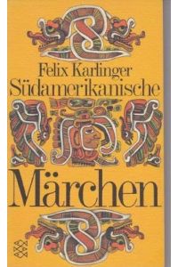 Südamerikanische Märchen.   - Felix Karlinger / Fischer-Taschenbücher ; 1337