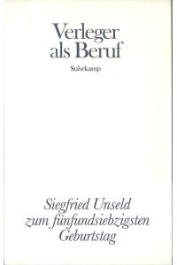 Verleger als Beruf: Siegfried Unseld zum 75. Geburtstag