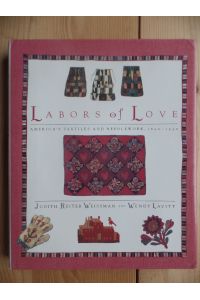 Labors of Love  - America's Textiles and Needlework; 1650 - 1930