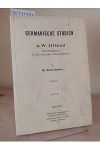 A. W. Iffland. Ein Wegbereiter in der deutschen Schauspielkunst. [Von Erwin Kliewer]. (= Germanische Studien. Heft 195).