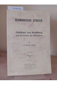 Gottfried von Straßburg und die Poetik des Mittelalters. [Von Stanislaw Sawicki]. (= Germanische Studien. Heft 124).