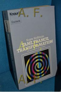 Tanz, Trance, Transformation.   - Kaye Hoffman / Knaur ; 4141 : Esoterik