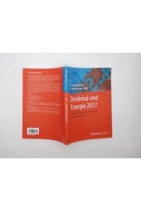 Denkmal und Energie 2017 : Energieeffizienz, Nachhaltigkeit und Nutzerkomfort.   - Bernhard Weller, Sebastian Horn (Hrsg.)