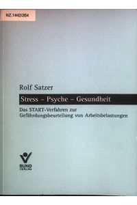 Stress - Psyche - Gesundheit : Das START-Verfahren zur Gefährdungsbeurteilung von Arbeitsbelastungen.