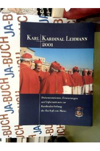 Karl Kardinal Lehmann 2001: Dokumentationen, Erinnerungen und Informationen zur Kardinalserhebung des Bischofs von Mainz
