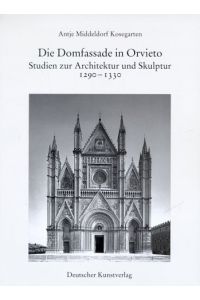 Die Domfassade in Orvieto : Studien zur Architektur und Skulptur 1290 - 1330.   - Kunstwissenschaftliche Studien ; Bd. 66