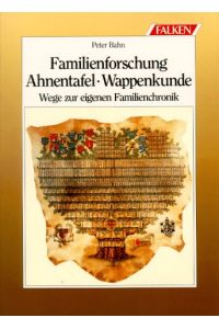 Familienforschung, Ahnentafel, Wappenkunde : Wege zur eigenen Familienchronik.   - Falken-Bücherei