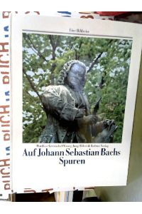 Auf den Spuren von Johann Sebastian Bach (Eine Bildreise)
