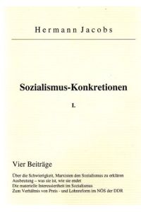 Sozialismus- Konkretionen I. // Vier Beiträge.   - Über die Schwierigkeit, Marxisten den Sozialismus zu erklären...