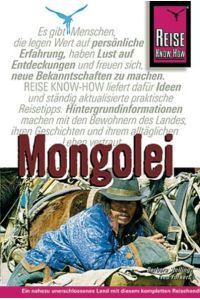 Mongolei Ein nahezu unerschlossenes Land mit diesem kompletten Reisehandbuch entdecken. Reise Know-how