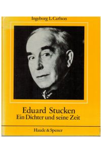 Eduard Stucken (1865 - 1936). Ein Dichter u. seine Zeit.   - Vorgestellt von Ingeborg L. Carlson.