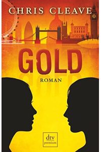 Gold : Roman.   - Chris Cleave. Dt. von Susanne Goga-Klinkenberg / dtv ; 24958 : Premium