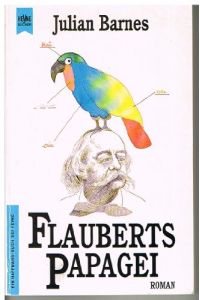 Flauberts Papagei.   - Aus dem Engl. von Michael Walter / Heyne-Bücher / 1 / Heyne allgemeine Reihe ; Nr. 8726 : Ein Haffmans-Buch bei Heyne