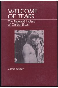 Welcome of Tears. The Tapirape Indians of Central Brazil