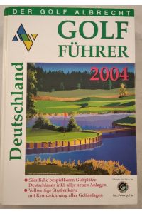Golf Führer Deutschland 2004.   - -Sämtliche bespielbaren Golfplätze Deutschlands inkl. aller neuen Anlagen.  - Vollwertige Straßenkarte mit Kennzeichnung aller Golfanlagen.