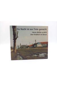Die Nacht ist aus Tinte gemacht  - Herta Müller erzählt ihre Kindheit im Banat (2 CDs)