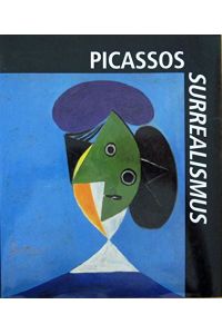 Picassos Surrealismus : Werke 1925 - 1937 ; [Kunsthalle Bielefeld, (Richard-Kaselowsky-Haus), 15. September bis 15. Dezember 1991]