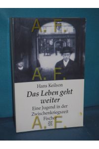 Das Leben geht weiter : eine Jugend in der Zwischenkriegszeit , Roman.   - Fischer , 12122 : Lebensläufe