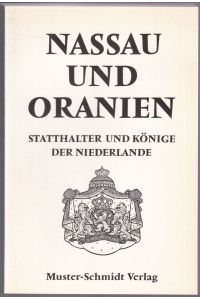 Nassau und Oranien. Statthalter und Könige der Niederlande