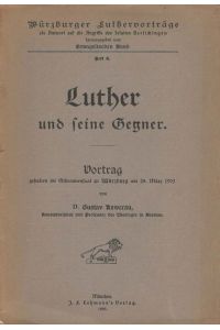 Luther und seine Gegner -  - Würzburger Luthervorträge als Antwort auf die Angriffe des Jesuiten Berlichingen;