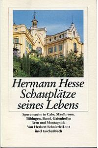 Hermann Hesse - Schauplätze seines Lebens. [Spurensuche in Calw, Maulbronn, Tübingen, Basel, Gaienhofen, Bern und Montagnola].