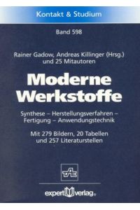 Moderne Werkstoffe : Synthese, Herstellungsverfahren, Fertigung, Anwendungstechnik.   - (=Kontakt & Studium ; Bd. 598).