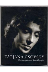 Tatjana Gsovsky. Choreographin und Tanzpädagogin.