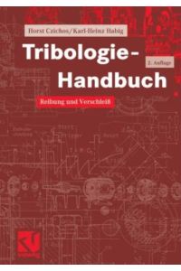 Tribologie-Handbuch : Reibung und Verschleiß ; mit 115 Tabellen.   - Bearb. von Erich Santner und Mathias Woydt. Unter Mitarb. von Klaus Gerschwiler ...