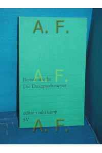 Die Dreigroschenoper : nach John Gays The beggar's opera.   - Bertold Brecht. [Mitarb. E. Hauptmann , K. Weill] / Edition Suhrkamp , 229