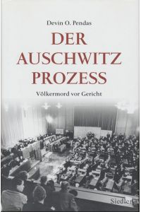 Der Auschwitz-Prozess. Völkermord vor Gericht.