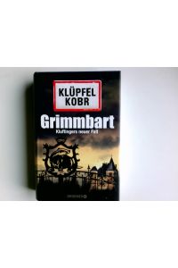 Grimmbart : Kluftingers neuer Fall.   - Volker Klüpfel/Michael Kobr