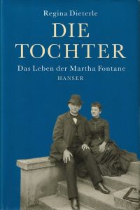 Die Tochter : das Leben der Martha Fontane.