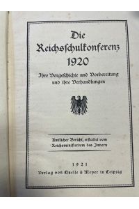 Die Reichsschulkonferenz 1920. Ihre Vorgeschichte und Vorbereitung und ihre Verhandungen.   - Amtlicher Bericht, erstattet vom Reichsministerium des Innern.