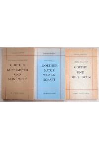 Schönes Konvolut 3 Titel: Goethe-Schriften: Goethe und die Schweiz. /Goethes Naturwissenschaft. /Goethes Kunstmeyer und seine Welt.