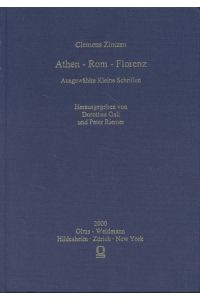 Athen - Rom - Florenz: ausgewählte kleine Schriften.   - Hrsg. von Dorothee Gall und Peter Riemer.