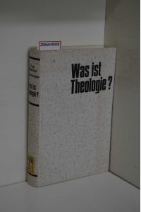 Was ist Theologie? / Hrsg. von Engelbert Neuhäusler u. Elisabeth Gössmann
