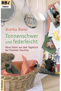 Tonnenschwer und federleicht: Neue Seiten aus dem Tagebuch der frommen Hausfrau (RBtaschenbuch - Familie (877))