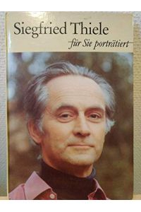 Siegfried Thiele : für Sie porträtiert.