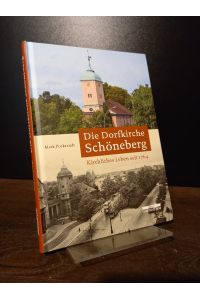 Die Dorfkirche Schöneberg. Kirchliches Leben seit 1764. [Von Mark Pockrandt].