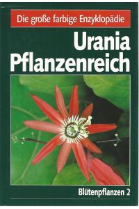 Urania-Pflanzenreich in vier Bänden. Blütenpflanzen 2.   - Autoren des Bd.: Siegfried Danert ... Bd.-Red.: Franz Fukarek / 2.