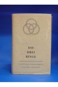 Krupp - Die drei Ringe. Lebensgeschichte eines Industrieunternehmens.