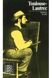 Henri de Toulouse-Lautrec: Mit Selbstzeugnissen und Bilddokumenten
