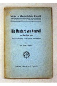 Die Mundart von Kesswil im Oberthurgau. Mit einem Beitrage zur Frage des Sprachlebens.