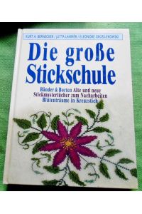 Die große Stickschule.   - Bänder und Borten  Alte und neue Stickmustertücher zum Nacharbeiten - Blütenträume in Kreuzstich.