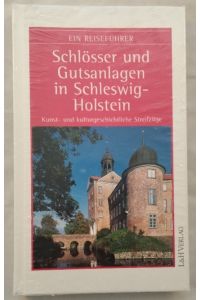 Schlösser und Gutsanlagen in Schleswig-Holstein. Kunst- und kulturgeschichtliche Streifzüge.