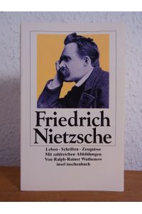 Friedrich Nietzsche. Leben, Schriften, Zeugnisse